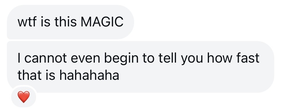 Message: wtf is this MAGIC — I cannot even begin to tell you how fast that is.